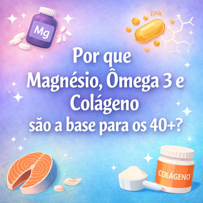 "magnésio ômega-3 colágeno suplementos mulher 40 anos menopausa pilares nutricionais Campinas"