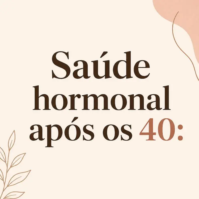 saude hormonal mulher 40+ suplementos loja online campinas